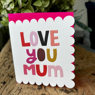 Love You Mum Scalloped Edged Card