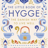 The Little Book of Hygge: The Danish Way to Live Well