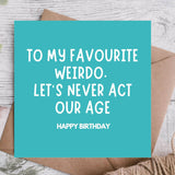 To My Favourite Weirdo Card | Funny Birthday Card | Best Friend Card