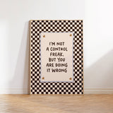 I'm Not A Control Freak But You Are Doing It Wrong Print | Funny Typography Art Print