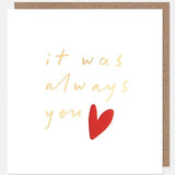 It was Always You Valentines Card