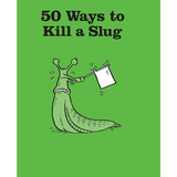 50 Ways to kill a slug