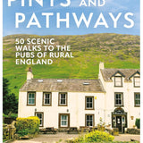 Pints and Pathways 50 Scenic Walks to the Pubs of Rural England
