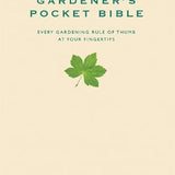 The Gardener's Pocket Bible: Every gardening rule of thumb at your fingertips (Hardback)