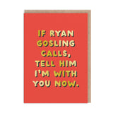 If Ryan Gosling Calls Greeting Card