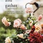 A Gardener's Guide to a Year of Cut Flowers Book