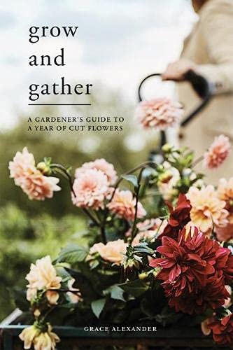 A Gardener's Guide to a Year of Cut Flowers Book