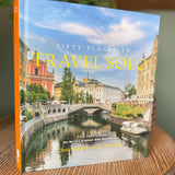 Fifty Places to Travel Solo by Chris Santella & DC Helmuth