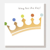 King for the Day Gold Crown Birthday Card