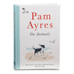 Ayres on Animals hardback poetry collection by Pam Ayres celebrating pets, British wildlife and the special bond between people and animals with humour and warmth.