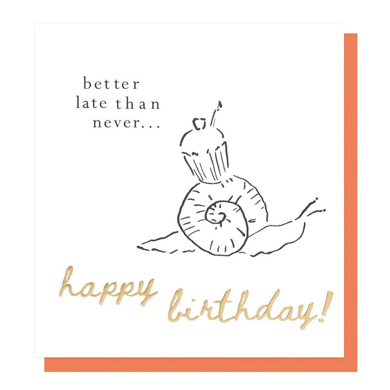Funny belated birthday card featuring a cute snail with cupcake and “Better Late Than Never” message. Sustainable, recyclable and made in the UK.