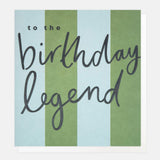 To the Birthday Legend card featuring bold green and blue stripes with raised embossed lettering.