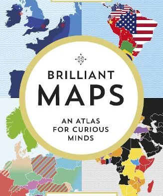 Brilliant Maps hardback by Ian Wright, an illustrated world atlas featuring fascinating maps, geography, history, culture and surprising global facts.