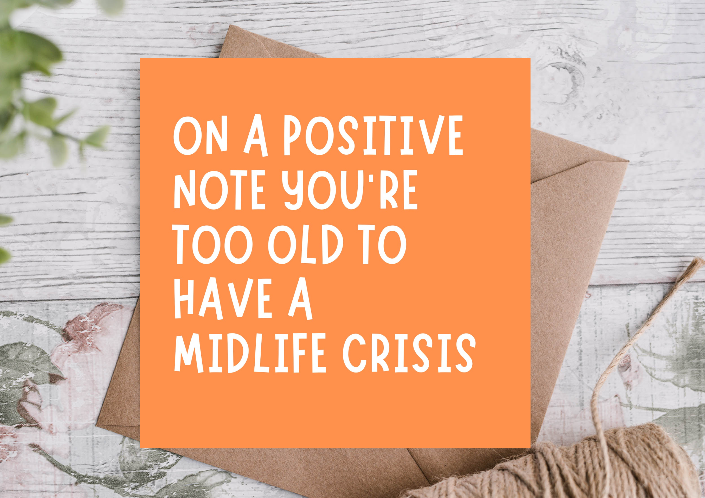 Too Old for a Midlife Crisis funny birthday card with kraft envelope, humorous birthday card for partner, husband, wife or friend.