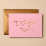 I Love You Mum Card | Luxury Mother’s Day Greeting Card