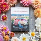Discovering Dahlias hardback by Erin Benzakein featuring expert advice on growing, cultivating and arranging dahlias with over 350 varieties illustrated in colour.