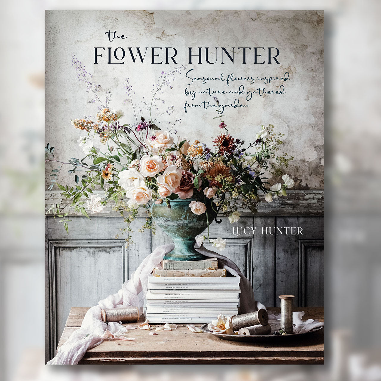 Flower Hunter hardback by Lucy Hunter featuring seasonal flowers, garden-inspired floral arrangements, creative projects and beautiful photography from her North Wales garden.