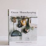 Green Housekeeping by Christina Strutt sustainable home guide with natural cleaning, gardening and homemade recipes
