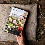 

Alt Text

Grow and Gather hardback by Grace Alexander, a beautifully illustrated guide to growing cut flowers, seasonal gardening and creating natural floral arrangements at home.