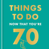 Things to do now that you're 70