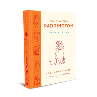 How To Be More Paddington: A Book Of Kindness (HB)