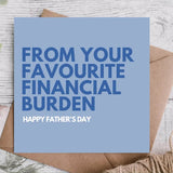 From Your Favourite Financial Burden Happy Father's Day