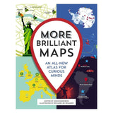 More Brilliant Maps An All-New Atlas for Curious Minds book featuring 100 fascinating maps