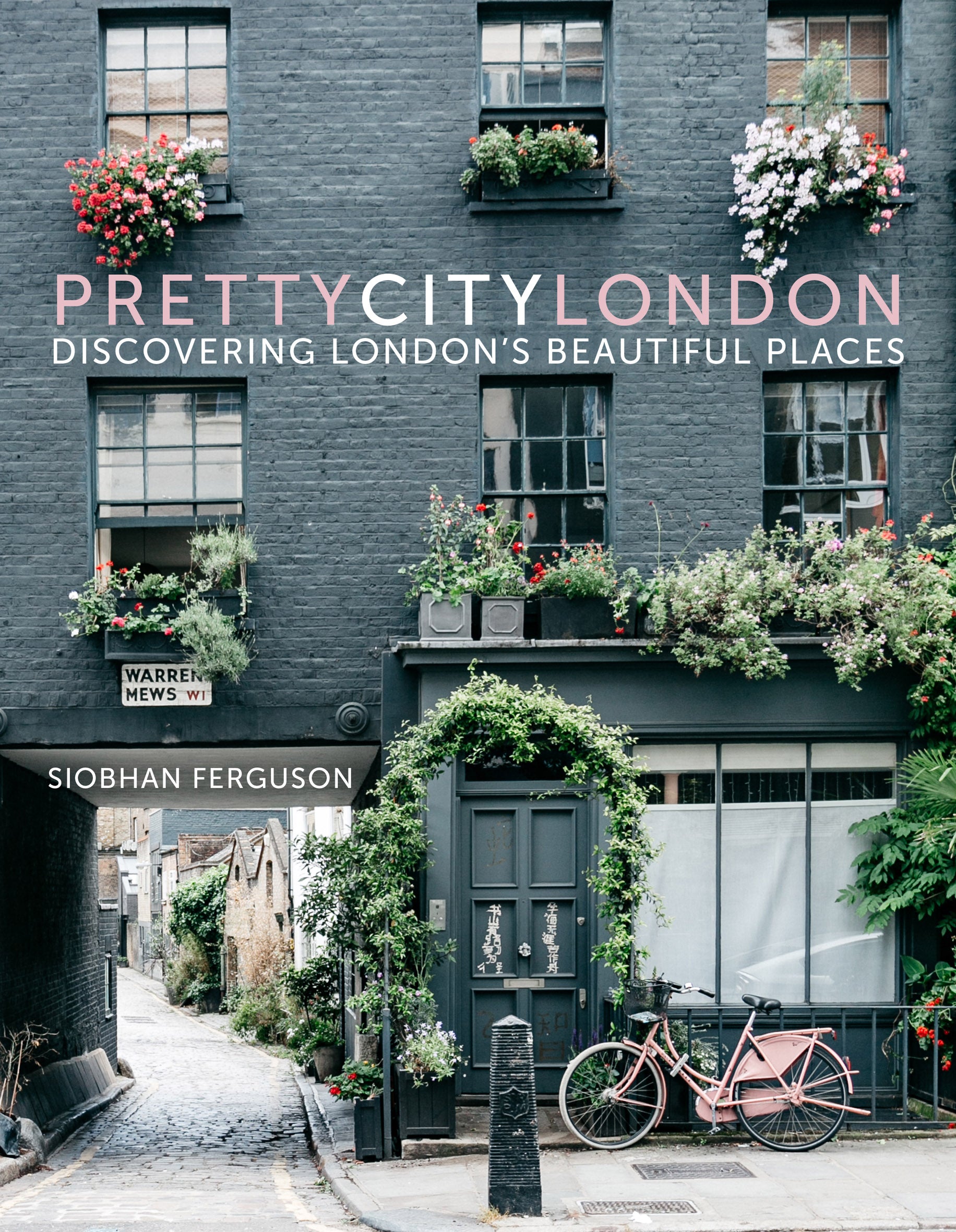 Pretty City London by Siobhan Ferguson hardback coffee table book featuring London's hidden streets, cafés, architecture and colour photography.