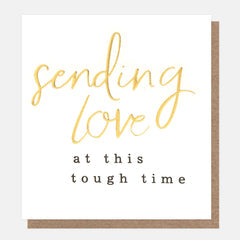 This 'sending love at this tough time' sympathy card is perfect to let them know you are thinking of them. Featuring gorgeous gold foil calligraphy lettering.