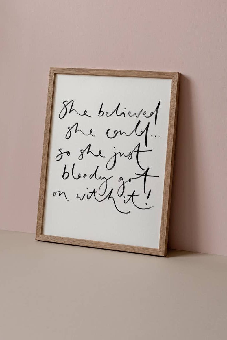 A timeless A4 monochrome print featuring the quote “She Believed She Could…”. Minimal, motivational wall art by Oh Squirrel—perfect for home, office or gifting.