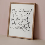 A timeless A4 monochrome print featuring the quote “She Believed She Could…”. Minimal, motivational wall art by Oh Squirrel—perfect for home, office or gifting.
