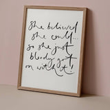 A timeless A4 monochrome print featuring the quote “She Believed She Could…”. Minimal, motivational wall art by Oh Squirrel—perfect for home, office or gifting.