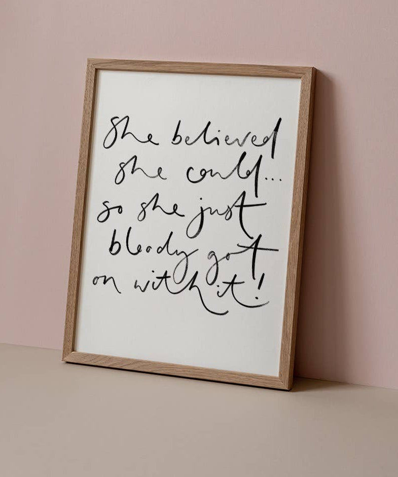 A timeless A4 monochrome print featuring the quote “She Believed She Could…”. Minimal, motivational wall art by Oh Squirrel—perfect for home, office or gifting.