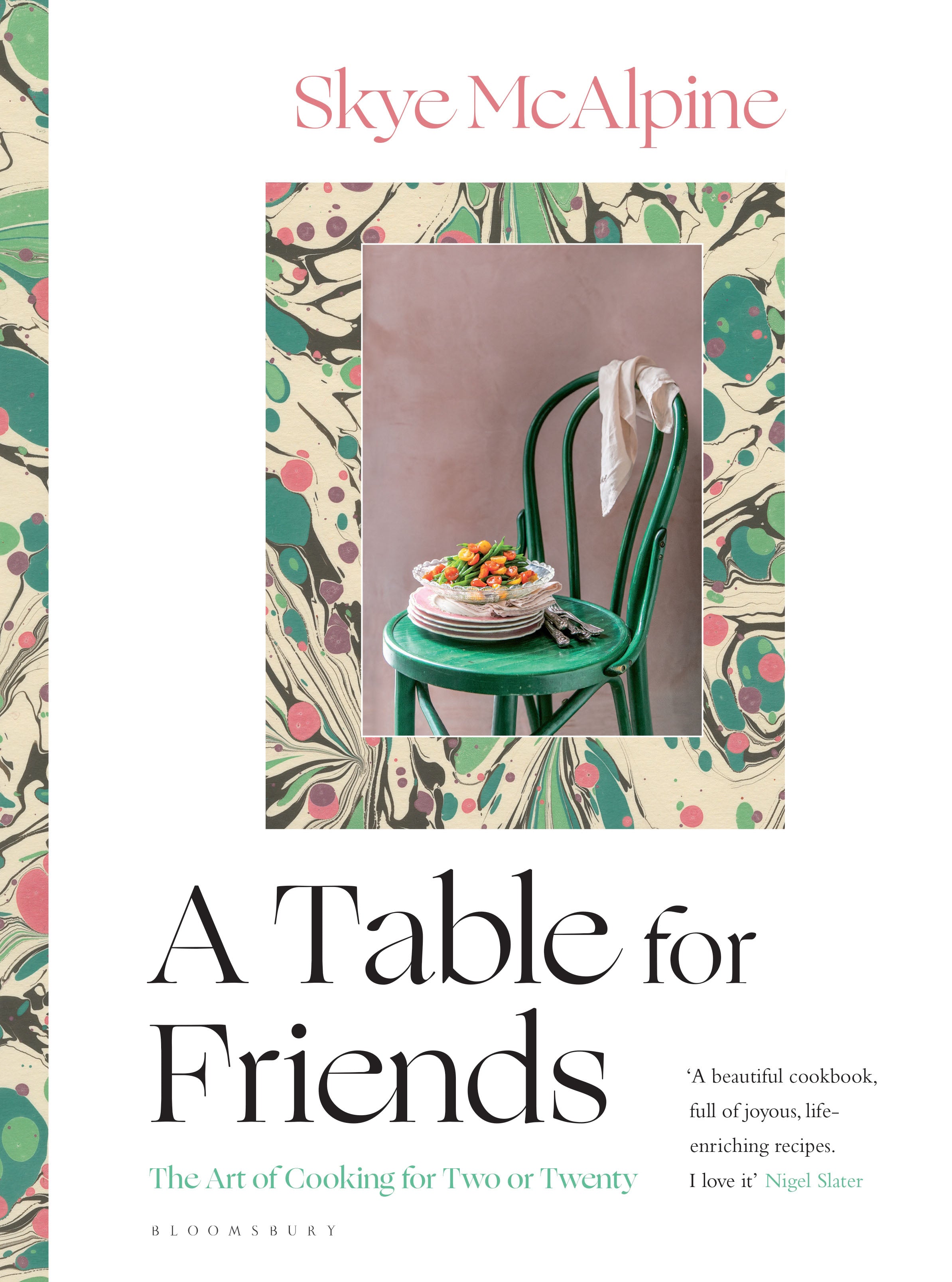 Table for Friends hardback cookbook by Skye McAlpine featuring elegant recipes, entertaining ideas and practical tips for cooking and hosting gatherings of any size.