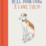 Celebrate the love of dogs with Tell Your Dog I Love Them by Harriet Lowther. A beautifully illustrated gift book full of warmth, humour and heart.