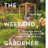 The Weekend Gardener by Henry Agg, a beginner-friendly gardening book featuring garden design advice, DIY landscaping projects and step-by-step plans for creating a beautiful outdoor space.