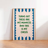 Shop the funny Turns Out These Are My Monkeys & This Is My Circus print. Colourful modern wall art in A5, A4 or A3 – perfect for gifting or gallery walls.