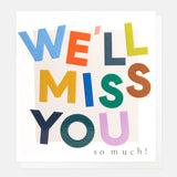We’ll Miss You So Much leaving card with colourful text and gold foil detail