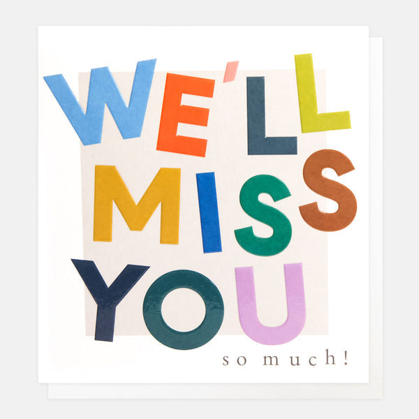 We’ll Miss You So Much leaving card with colourful text and gold foil detail
