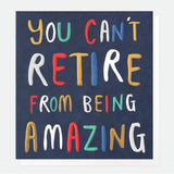You Can't Retire from Being Amazing