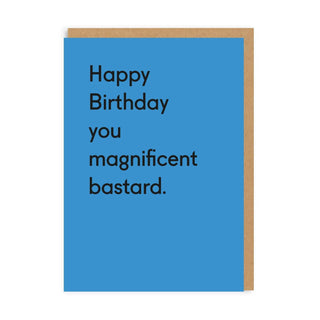 Happy Birthday You Magnificent Bastard